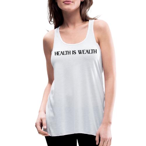 HEALTH IS WEALTH - Women's Flowy Tank Top by Bella