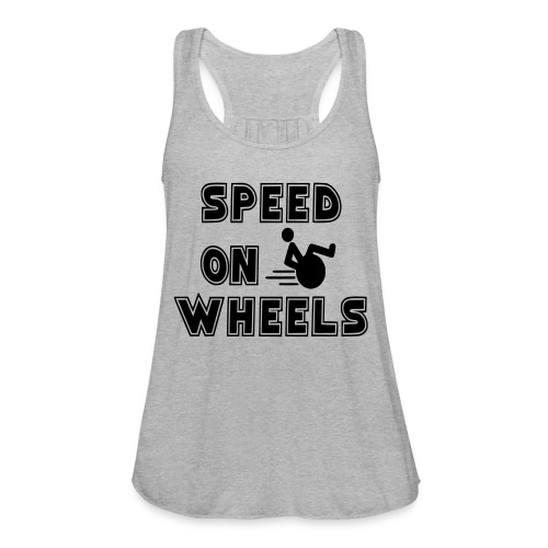 Speed on wheels for real fast wheelchair users - Women's Flowy Tank Top by Bella