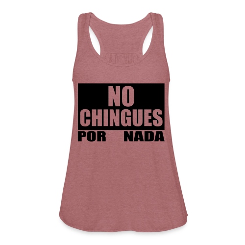 No Chingues - Women's Flowy Tank Top by Bella