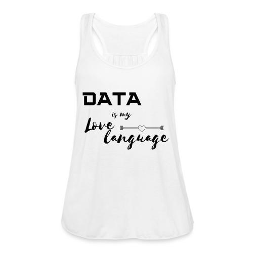 Data is My Love Language (light) - Women's Flowy Tank Top by Bella