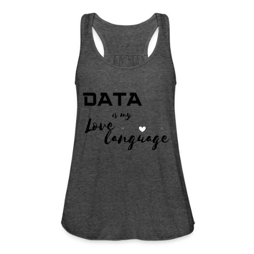 Data is My Love Language (light) - Women's Flowy Tank Top by Bella