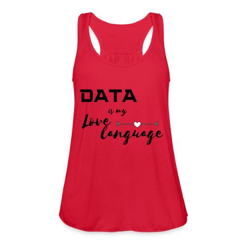 Data is My Love Language (light) - Women's Flowy Tank Top by Bella