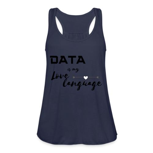 Data is My Love Language (light) - Women's Flowy Tank Top by Bella