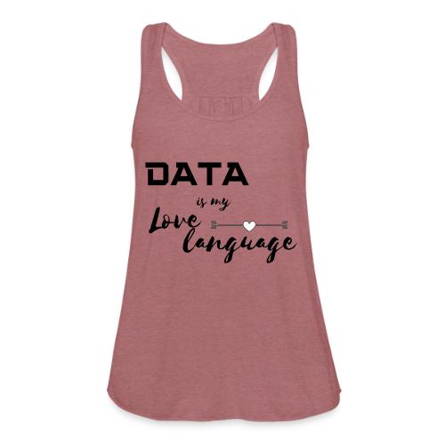 Data is My Love Language (light) - Women's Flowy Tank Top by Bella