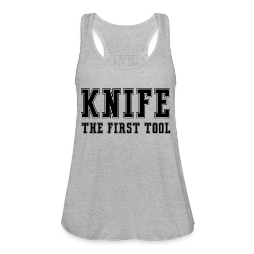 Knife The First Tool - Women's Flowy Tank Top by Bella