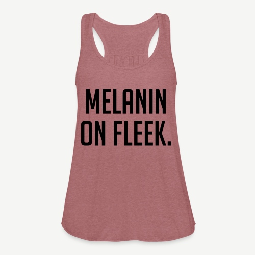 Melanin On Fleek - Women's Flowy Tank Top by Bella