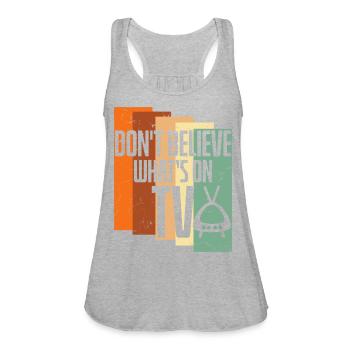 Believe Whats On TV - Women's Flowy Tank Top by Bella - heather gray - Front - Julia (174cm)
