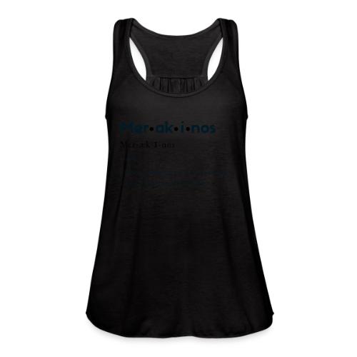 Merakinos Definition - Women's Flowy Tank Top by Bella