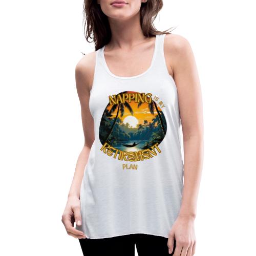 Napping is My Retirement Plan - Women's Flowy Tank Top by Bella