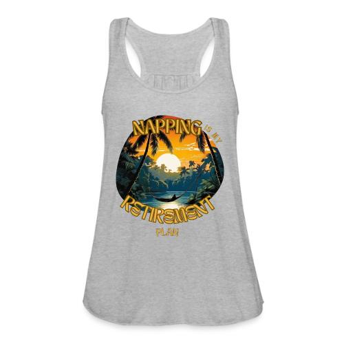 Napping is My Retirement Plan - Women's Flowy Tank Top by Bella
