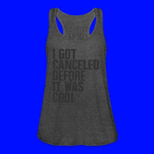 TShirt Canceled Before - Women's Flowy Tank Top by Bella
