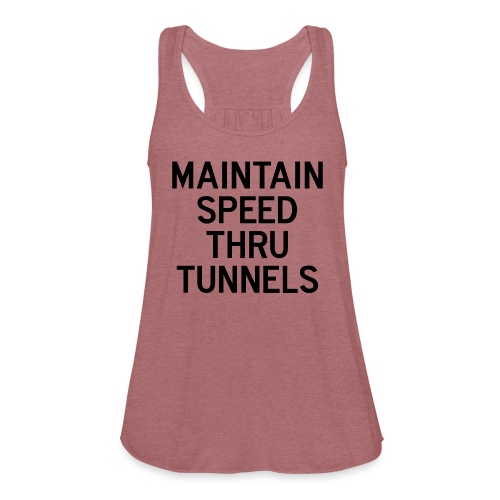 Maintain Speed Thru Tunnels (Black) - Women's Flowy Tank Top by Bella