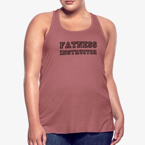 Fatness Instructor - Women's Flowy Tank Top by Bella