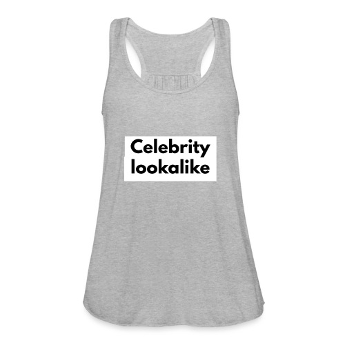 Celebrity lookalike - Women's Flowy Tank Top by Bella
