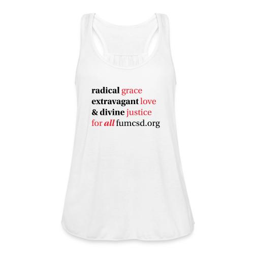 Grace. Love. Justice. serif font - Women's Flowy Tank Top by Bella