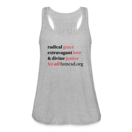 Grace. Love. Justice. serif font - Women's Flowy Tank Top by Bella
