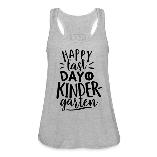Happy Last Day of Kindergarten Teacher T-Shirts - Women's Flowy Tank Top by Bella