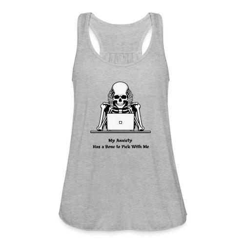 My Anxiety Has a Bone to Pick With Me T-Shirt - Women's Flowy Tank Top by Bella