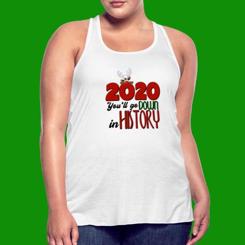 2020 You'll Go Down in History - Women's Flowy Tank Top by Bella