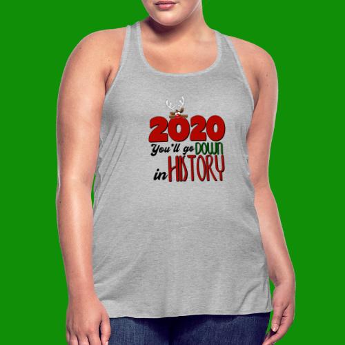 2020 You'll Go Down in History - Women's Flowy Tank Top by Bella