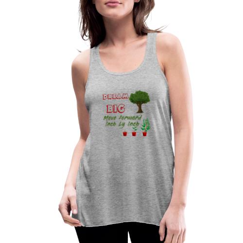Dream big - Women's Flowy Tank Top by Bella