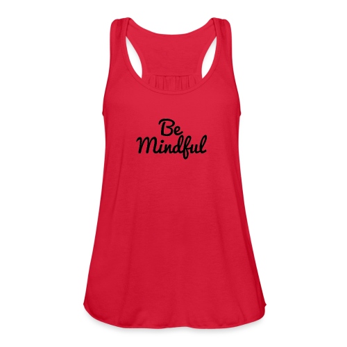Be Mindful - Women's Flowy Tank Top by Bella