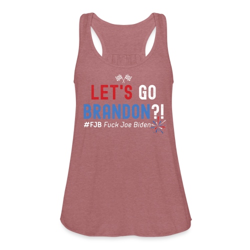 LET'S GO BRANDON?! #FJB Fuck Joe Biden (USA colors - Women's Flowy Tank Top by Bella