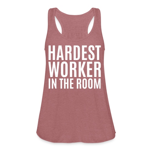 Hardest Worker In The Room (white letters version) - Women's Flowy Tank Top by Bella