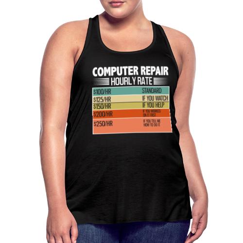 Computer Repair Hourly Rate funny saying quote - Women's Flowy Tank Top by Bella
