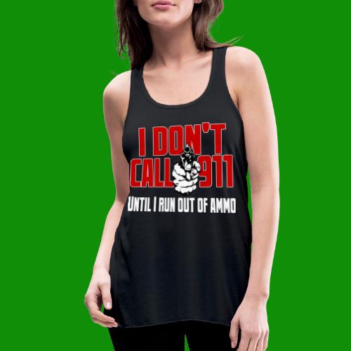 I Don't Call 911 - Women's Flowy Tank Top by Bella