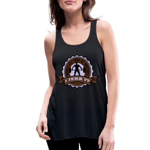 When I Get Tired Of Snatches... - Women's Flowy Tank Top by Bella