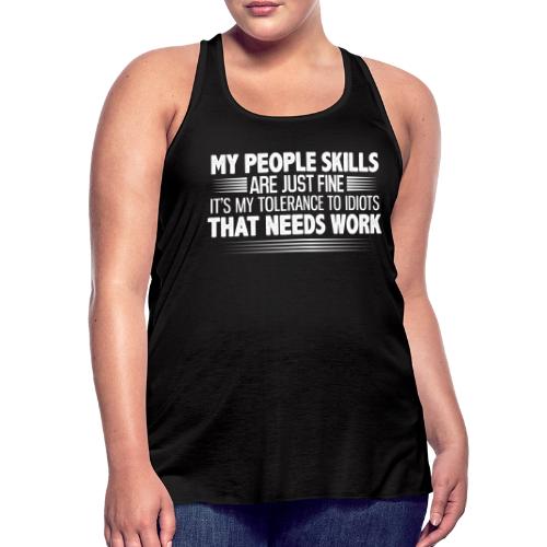 My People Skills are Fine Funny Sarcastic T-Shirt - Women's Flowy Tank Top by Bella