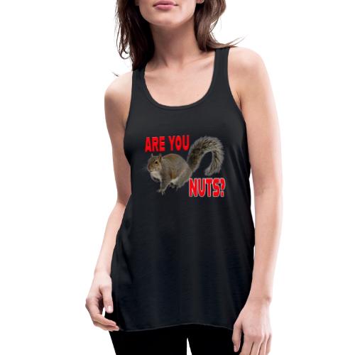 Are You Nuts? - Women's Flowy Tank Top by Bella