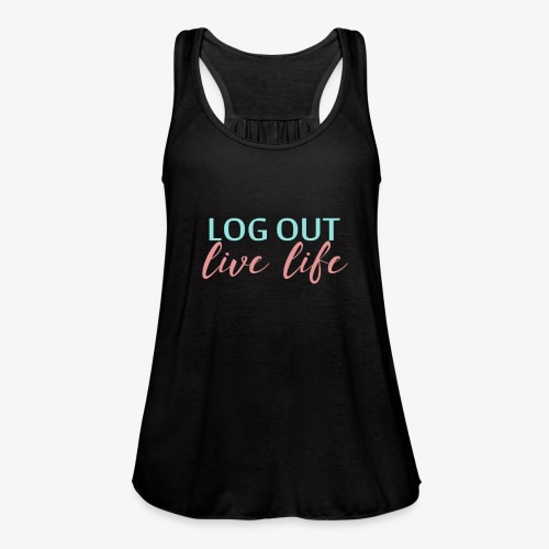 LOG OUT - LIVE LIFE - Women's Flowy Tank Top by Bella