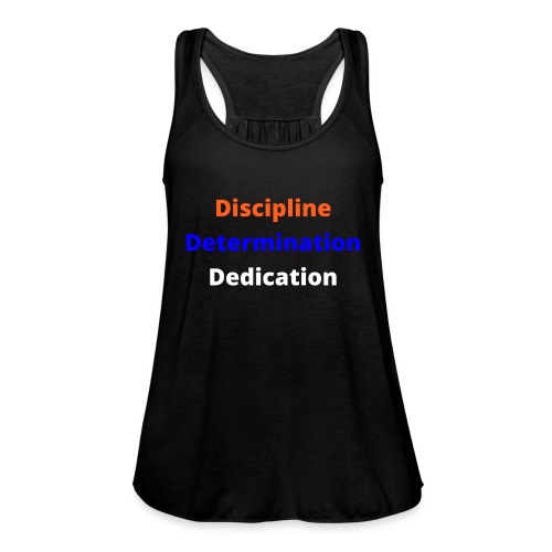 Discipline Determination Dedication - Women's Flowy Tank Top by Bella