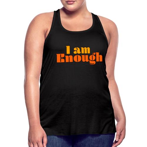 I Am Enough – Self-Love Affirmation Typography - Women's Flowy Tank Top by Bella