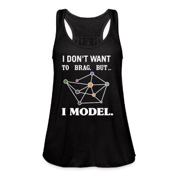 I Don't Want To Brag, But I Model. - Women's Flowy Tank Top by Bella - black - Front - Julia (174cm)