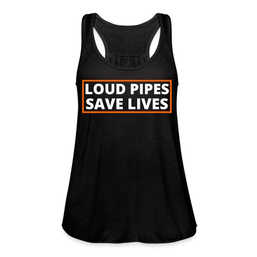 LOUD PIPES SAVE LIVES (Orange & White Logo) - Women's Flowy Tank Top by Bella