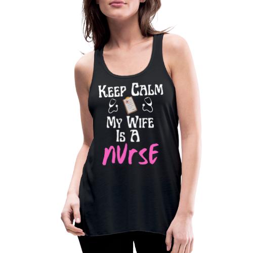 Keep Calm My Wife Is A Nurse Funny Nursing Lovers - Women's Flowy Tank Top by Bella