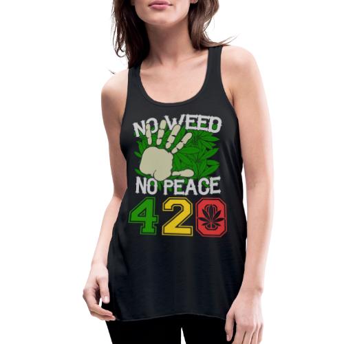 Ha Ha Funny 420 No Weed No Peace Weed Marijuana - Women's Flowy Tank Top by Bella