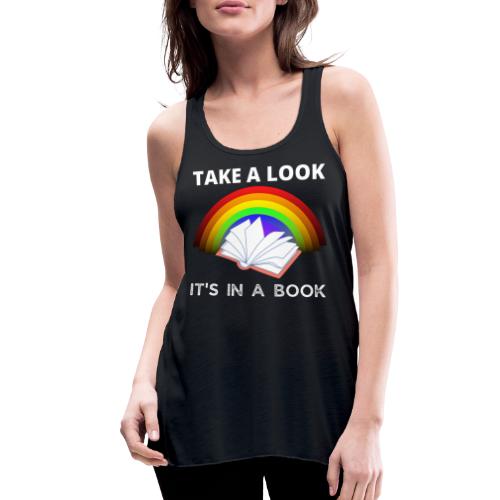 Take A Look It's in A Book For Book Lovers T-Shirt - Women's Flowy Tank Top by Bella