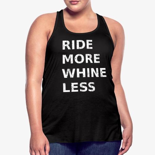 Ride More Whine Less - Women's Flowy Tank Top by Bella