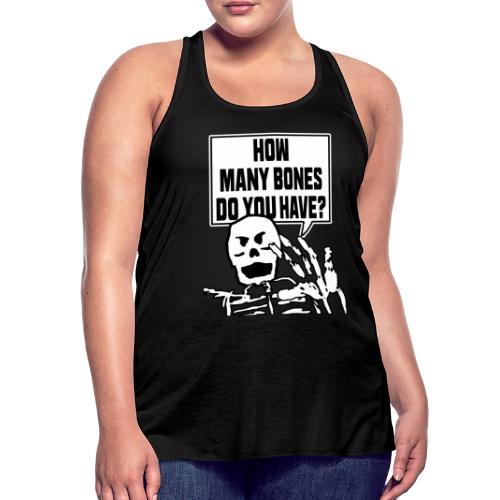 HOW MANY BONES DO YOU HAVE? - Women's Flowy Tank Top by Bella