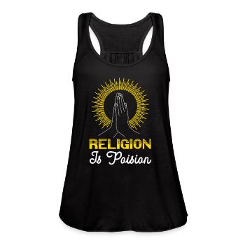 Religion Is Poison Anti-Religion Agnostic Atheist - Women's Flowy Tank Top by Bella - black - Front - Julia (174cm)