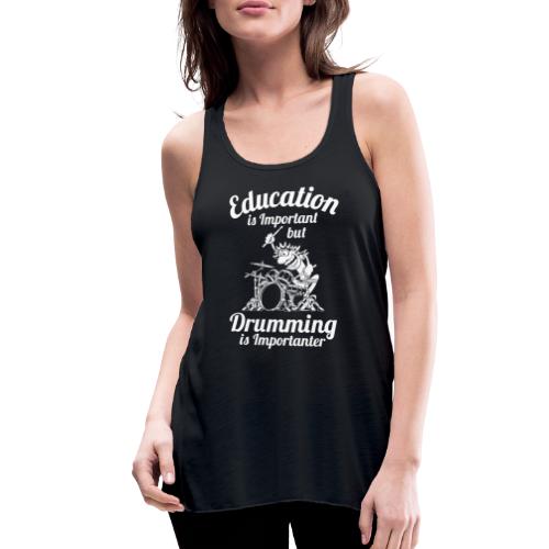 Education is Important but Drumming is Importanter - Women's Flowy Tank Top by Bella