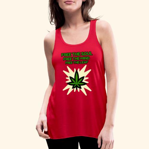 FREE THE SOUL - FREE THE MIND - FREE THE LEAF - Women's Flowy Tank Top by Bella
