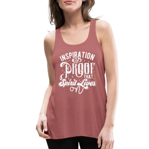 Inspiration Is Proof That Spirit Lives On - Women's Flowy Tank Top by Bella