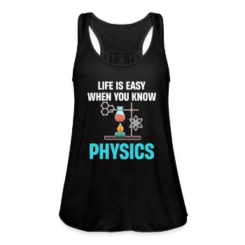 Life Is Easy When You Know Physics Chemistry - Women's Flowy Tank Top by Bella - black - Front - Julia (174cm)