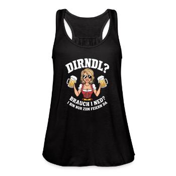 Dirndl? Brauch I Ned? I Bin Nur Zum Feiern Da - Women's Flowy Tank Top by Bella - black - Front - Julia (174cm)