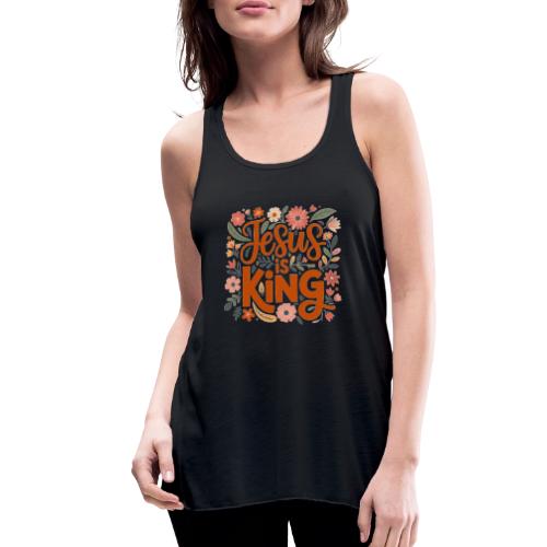 Jesus Is King – Floral Christian Typography Design - Women's Flowy Tank Top by Bella